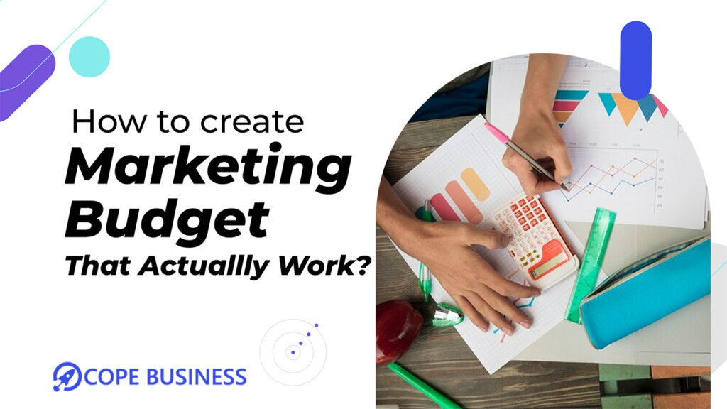 How to Create Marketing Budget that Actually Work
