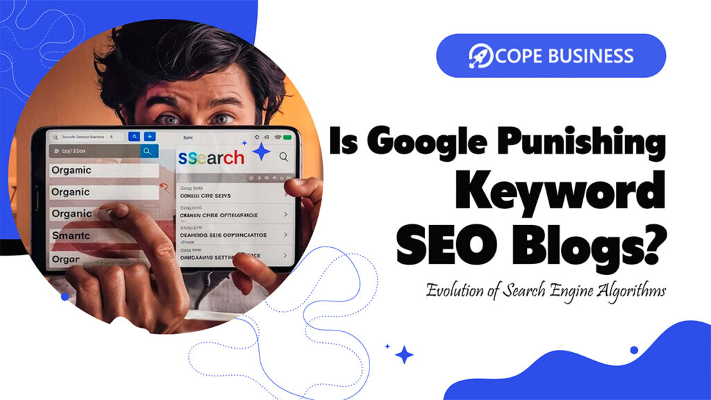 Google punit-il les blogs de référencement par mots clés? Understanding the Evolution of Search Engine Algorithms 2 Is Google Punishing Keyword Seo Blogs