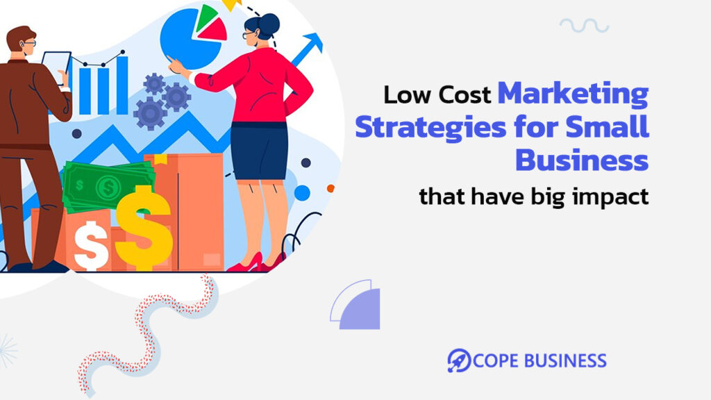 Low Cost Marketing Strategies for Small Business That Big Impact
