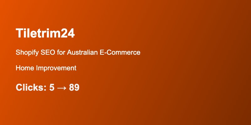 Case Studies 3 Tiletrim24 — Shopify SEO for Australian E-Commerce Store